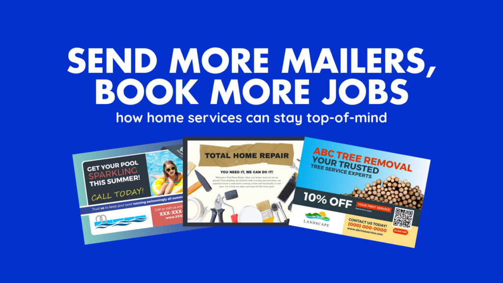 send more mailers, book more jobs